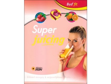 Buď fit Super Juicing