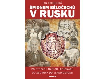 Špionem Běločechů v Rusku