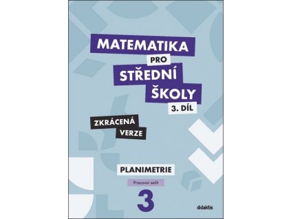 Matematika pro střední školy 3.díl Zkrácená verze