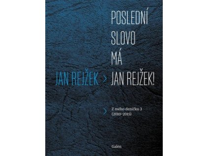 Poslední slovo má Jan Rejžek!