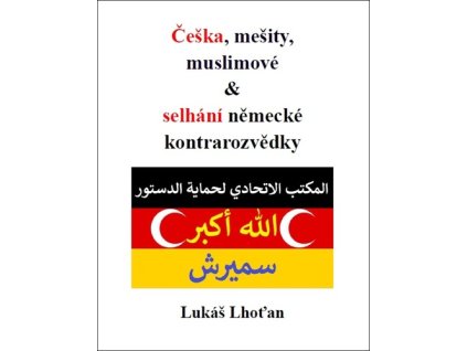 Češka, mešity, muslimové & selhání německé kontrarozvědky