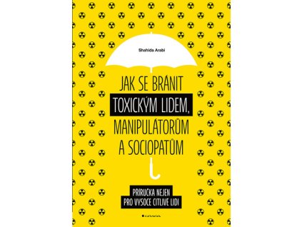 Jak se bránit toxickým lidem, manipulátorům a sociopatům