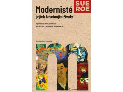 Modernisté Jejich fascinující životy