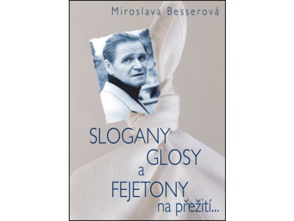 SLOGANY, GLOSY A FEJETONY na přežití...