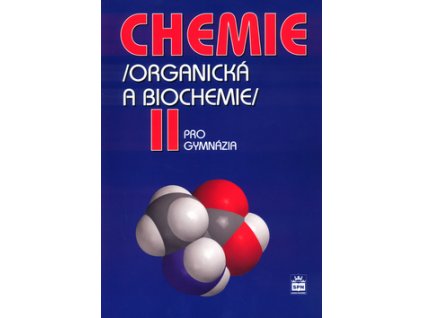 Chemie pro gymnázia II. (Organická a biochemie)