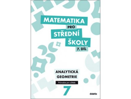 Matematika pro střední školy 7.díl Průvodce pro učitele