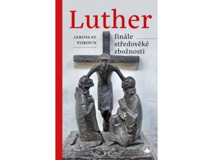 Luther Finále středověké zbožnosti