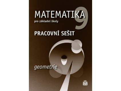 Matematika 9 pro základní školy Geometrie Pracovní sešit