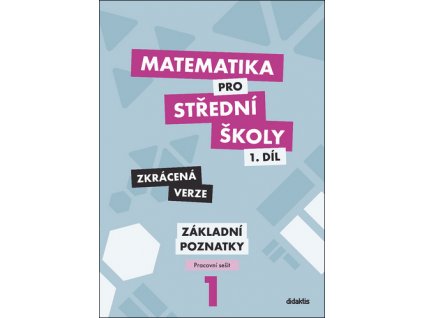 Matematika pro střední školy 1.díl Zkrácená verze