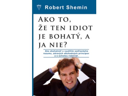 Ako to, že ten idiot je bohatý, a ja nie?