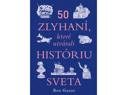 50 zlyhaní, ktoré utvárali históriu sveta