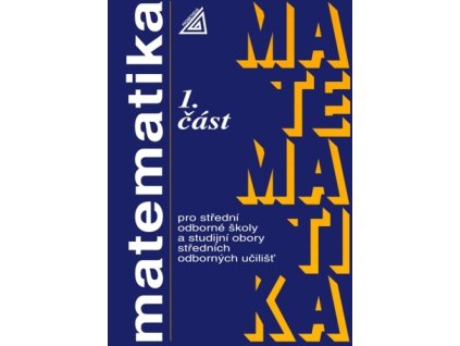 Matematika pro střední odborné školy a studijní obory SOU 1.část