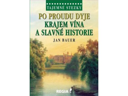 Po proudu Dyje Krajem vína a slavné historie