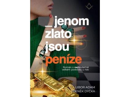 Jenom zlato jsou peníze