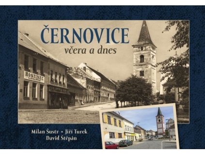 Černovice včera a dnes