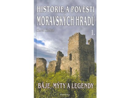 Historie a pověsti moravských hradů 1.