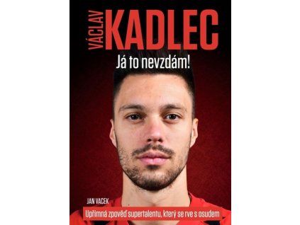 Václav Kadlec Já to nevzdám!