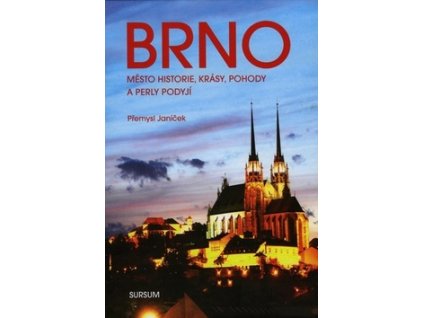 Brno město historie, krásy, pohody a perly Podyjí