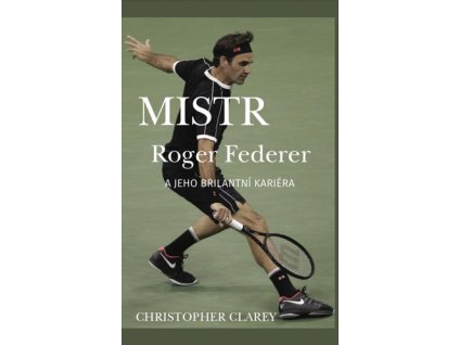 Mistr Roger Federer a jeho brilantní kariéra