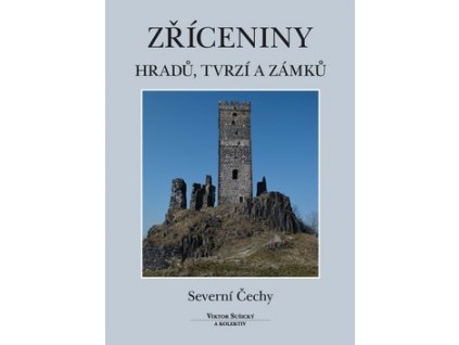 Zříceniny hradů, tvrzí a zámků Severní Čechy