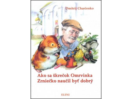 Ako sa škrečok Omrvinka Zrniečko naučil byť dobrý