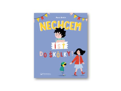 Nechcem ísť do škôlky!