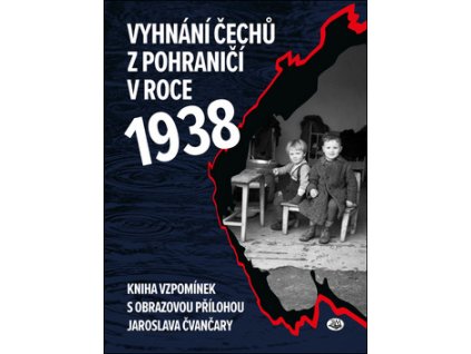 Vyhnání Čechů z pohraničí v roce 1938