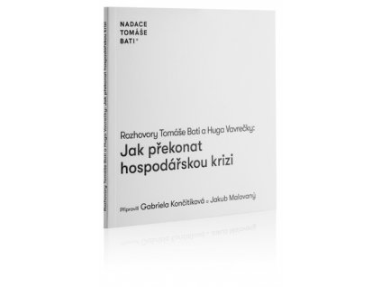 Rozhovory Tomáše Bati a Huga Vavrečky Jak překonat hospodářskou krizi