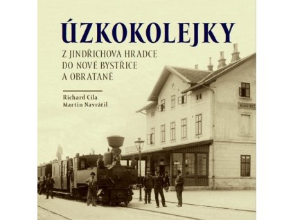 Úzkokolejky z Jindřichova Hradece do Nové Bystřice a Obrateně