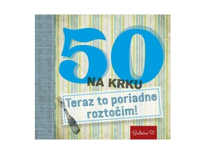 50 na krku Teraz to poriadne roztočím!