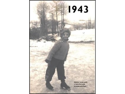 Jaké to tenkrát bylo aneb Co se stalo v roce, kdy jste se narodili 1943