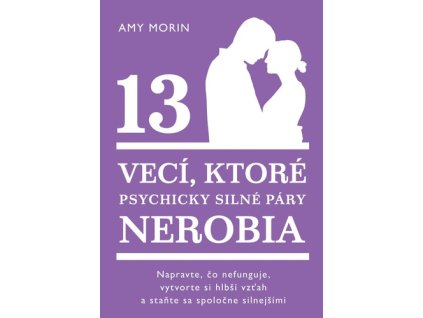 13 vecí, ktoré psychicky silné páry nerobia