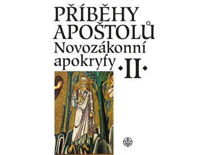 Příběhy apoštolů. Novozákonní apokryfy II.