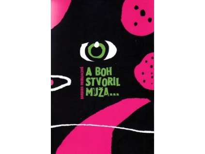 A Boh stvoril muža...