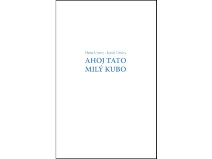 Ahoj Tato Milý Kubo