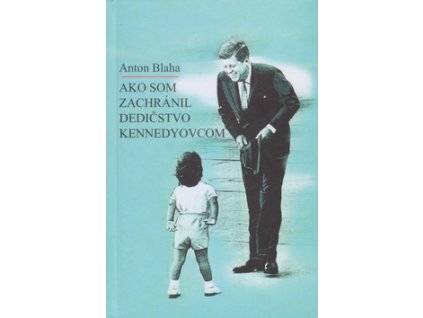 Ako som zachránil dedičstvo Kennedyovcom