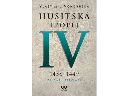 Husitská epopej IV 1438-1449