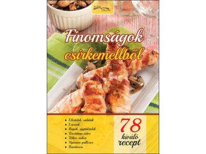 Finomságok csirkemellből