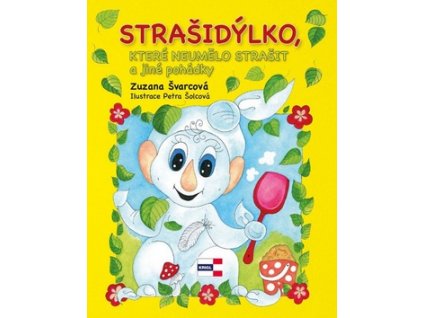 Strašidýlko, které neumělo strašit a další pohádky