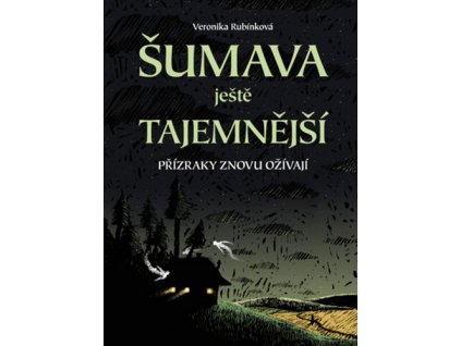 Šumava ještě tajemnější