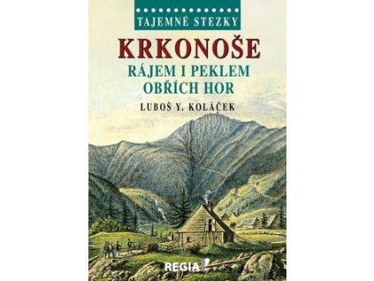 Krkonoše Rájem i peklem Obřích hor