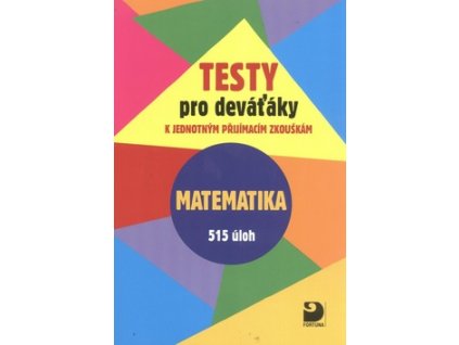 Testy pro deváťáky Matematika 515 úloh