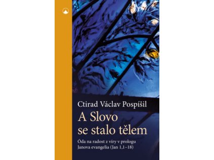 A Slovo se stalo tělem