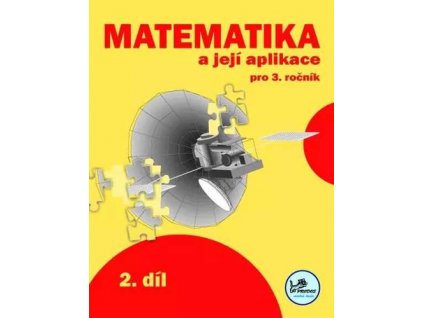 Matematika a její aplikace pro 3. ročník 2. díl