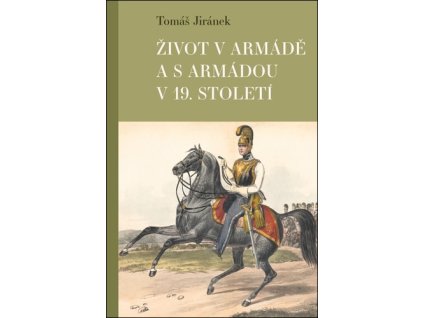 Život v armádě a s armádou v 19. století