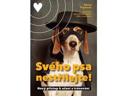 Svého psa nestřílejte!