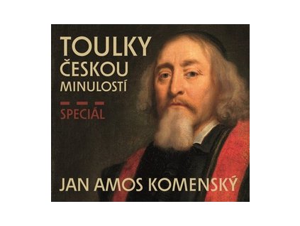 Toulky českou minulostí Speciál JAN AMOS KOMENSKÝ   (Audiokniha)