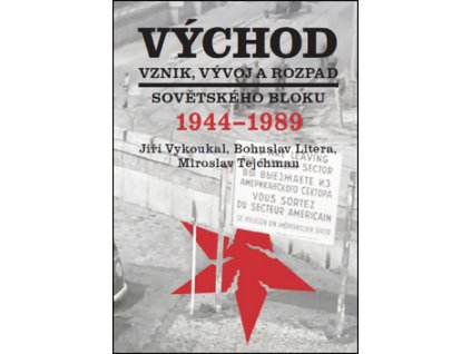 Východ Vznik, vývoj a rozpad sovětského bloku 1944-1989