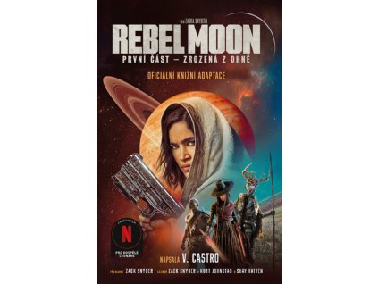 Rebel Moon Zrozená z ohně