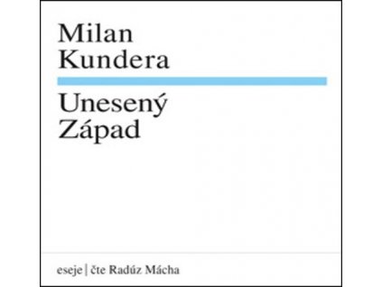 Milan Kundera Unesený západ   (Audiokniha)